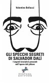 Gli specchi segreti di Salvador Dalí - I segreti iniziatici presenti nell'opera del pittore