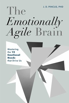 The Emotionally Agile Brain - Pincus, J D