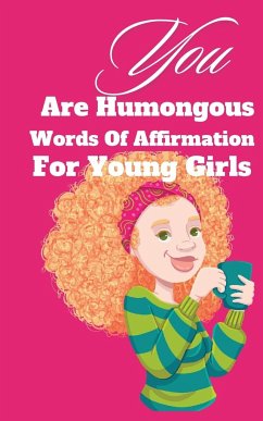 You Are Humongous Affirmation For Young Girls - Ruff-Moore, Kim