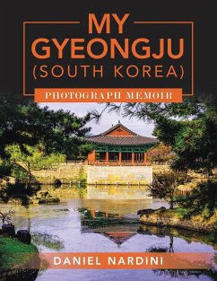 MY GYEONGJU (SOUTH KOREA) PHOTOGRAPH MEMOIR - Nardini, Daniel