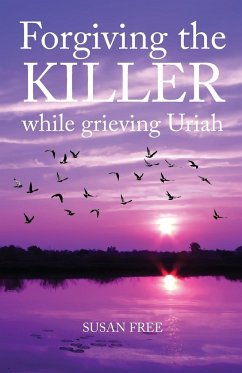 Forgiving the Killer While Grieving Uriah - Free, Susan