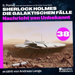 Nachricht von Unbekannt (Sherlock Holmes - Die galaktischen Fälle, Folge 38) (MP3-Download) - Pomej, S.; Doyle, Sir Arthur Conan