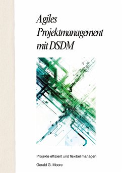 Agiles Projektmanagement mit DSDM - More, Gerald G.