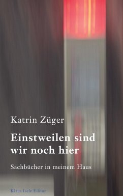 Einstweilen sind wir noch hier - Züger, Katrin