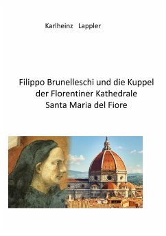 Filippo Brunelleschi und die Kuppel der Florentiner Kathedrale Santa Maria del fiore - Lappler, Karlheinz