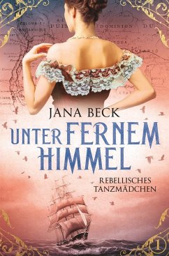 Unter fernem Himmel - Rebellisches Tanzmädchen - Beck, Jana