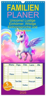 Familienplaner 2025 - Unicorns! Lustige Einhörner. Witzige Einhornsprüche und Weisheiten mit 5 Spalten (Wandkalender, 21 x 45 cm) CALVENDO