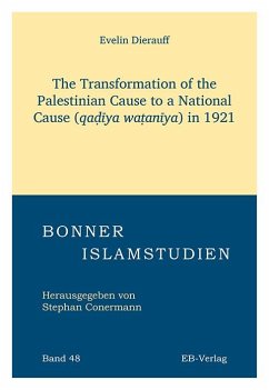 The Transformation of the Palestinian Cause to a National Cause (qa¿¿ya wa¿an¿ya) in 1921 - Dierauff, Evelin