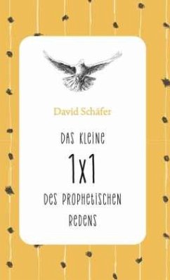 Das kleine 1 x 1 des prophetischen Redens - David, Schäfer