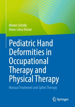 Pediatric Hand Deformities in Occupational Therapy and Physical Therapy (eBook, PDF) - Schelly, Maren; Dunse, Anna-Lena