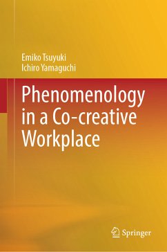 Phenomenology in a Co-creative Workplace (eBook, PDF) - Tsuyuki, Emiko; Yamaguchi, Ichiro