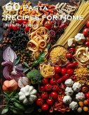60 Pasta Recipes for Home (eBook, ePUB)