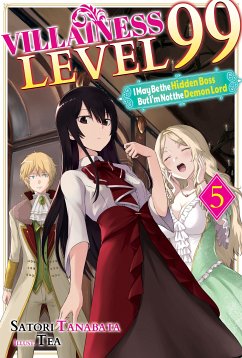 Villainess Level 99: I May Be the Hidden Boss but I'm Not the Demon Lord Act 5 (Light Novel) (eBook, ePUB) - Tanabata, Satori