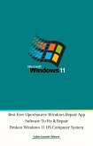 Best Free Open Source Windows Repair App Software To Fix & Repair Broken Windows 11 OS Computer System (eBook, ePUB)