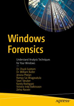 Windows Forensics (eBook, PDF) - Easttom, Chuck; Butler, William; Phelan, Jessica; Sai Bhagavatula, Ramya; Steuber, Sean; Rodriguez, Karely; Indy Balkissoon, Victoria; Naseer, Zehra