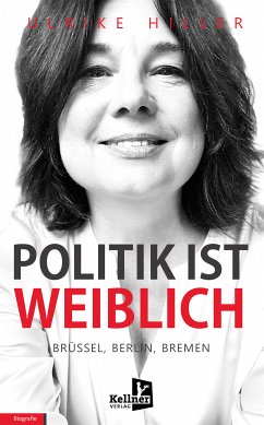 Politik ist weiblich (eBook, ePUB) - Hiller, Ulrike