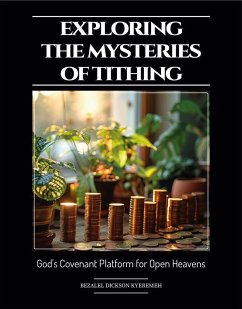 Exploring The Mysteries of Tithing (eBook, ePUB) - Kyeremeh, Bezalel Dickson