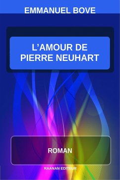 L’amour de Pierre Neuhart (eBook, ePUB) - Bove, Emmanuel