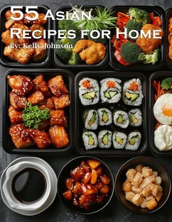 55 Asian Recipes for Home (eBook, ePUB) - Johnson, Kelly