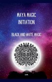 Maya Magic Initiation, Black and White Magic