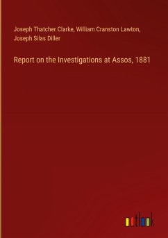 Report on the Investigations at Assos, 1881