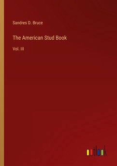 The American Stud Book - Bruce, Sandres D.