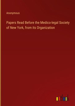 Papers Read Before the Medico-legal Society of New York, from its Organization - Anonymous