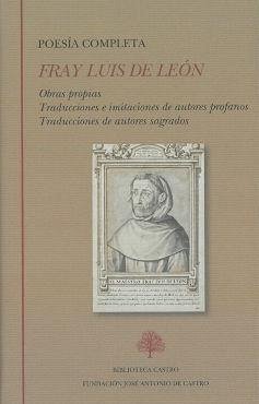 Poesía completa : obras propias, traducciones e imitaciones de autores profanos, traducciones de autores sagrados - León, Luis De