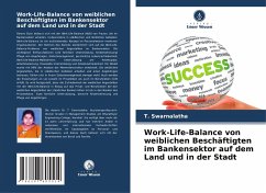 Work-Life-Balance von weiblichen Beschäftigten im Bankensektor auf dem Land und in der Stadt - Swarnalatha, T.