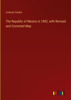 The Republic of Mexico in 1882, with Revised and Corrected Map