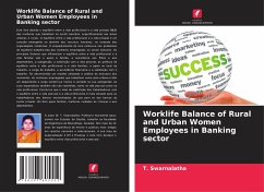 Worklife Balance of Rural and Urban Women Employees in Banking sector - Swarnalatha, T.