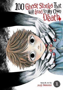 100 Ghost Stories That Will Lead to My Own Death Vol. 1 - Matono, Anji