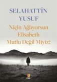 Nicin Agliyorsun Elisabeth Mutlu Degil Miyiz