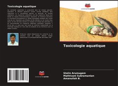 Toxicologie aquatique - Arumugam, Stalin;Subramanian, Mathivani;B., Amanullah