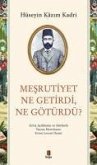 Mesrutiyet Ne Getirdi, Ne Götürdü Mesrutiyet Ne Getirdi, Ne Götürdü