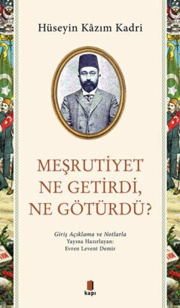 Mesrutiyet Ne Getirdi, Ne Götürdü Mesrutiyet Ne Getirdi, Ne Götürdü