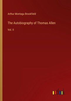 The Autobiography of Thomas Allen - Brookfield, Arthur Montagu