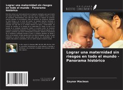 Lograr una maternidad sin riesgos en todo el mundo - Panorama histórico - Maclean, Gaynor