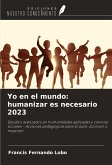 Yo en el mundo: humanizar es necesario 2023