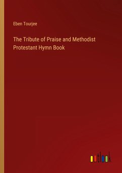 The Tribute of Praise and Methodist Protestant Hymn Book - Tourjee, Eben