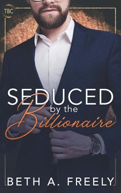 Seduced By The Billionaire - Freely, Beth A