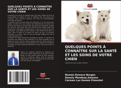 QUELQUES POINTS À CONNAÎTRE SUR LA SANTÉ ET LES SOINS DE VOTRE CHIEN - Romero Borges, Ramón;Mendoza Jimenez, Danely;Gomez Pimentel, Carmen Luz