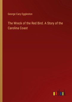 The Wreck of the Red Bird. A Story of the Carolina Coast