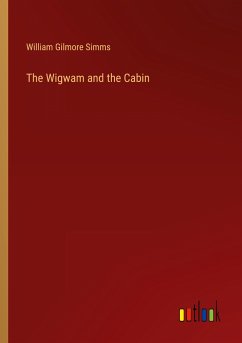 The Wigwam and the Cabin - Simms, William Gilmore