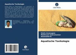 Aquatische Toxikologie - Arumugam, Stalin;Subramanian, Mathivani;B., Amanullah