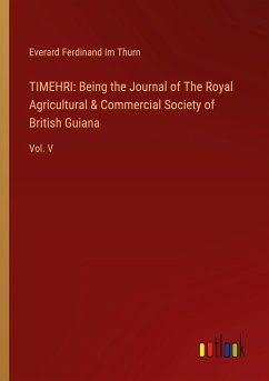 TIMEHRI: Being the Journal of The Royal Agricultural & Commercial Society of British Guiana