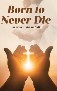 Born to Never Die - Oghena, Andrew