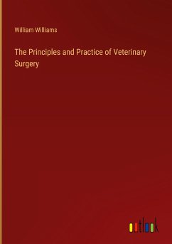 The Principles and Practice of Veterinary Surgery - Williams, William