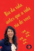 Ria da vida, antes que a vida ria de você