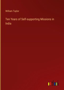 Ten Years of Self-supporting Missions in India - Taylor, William